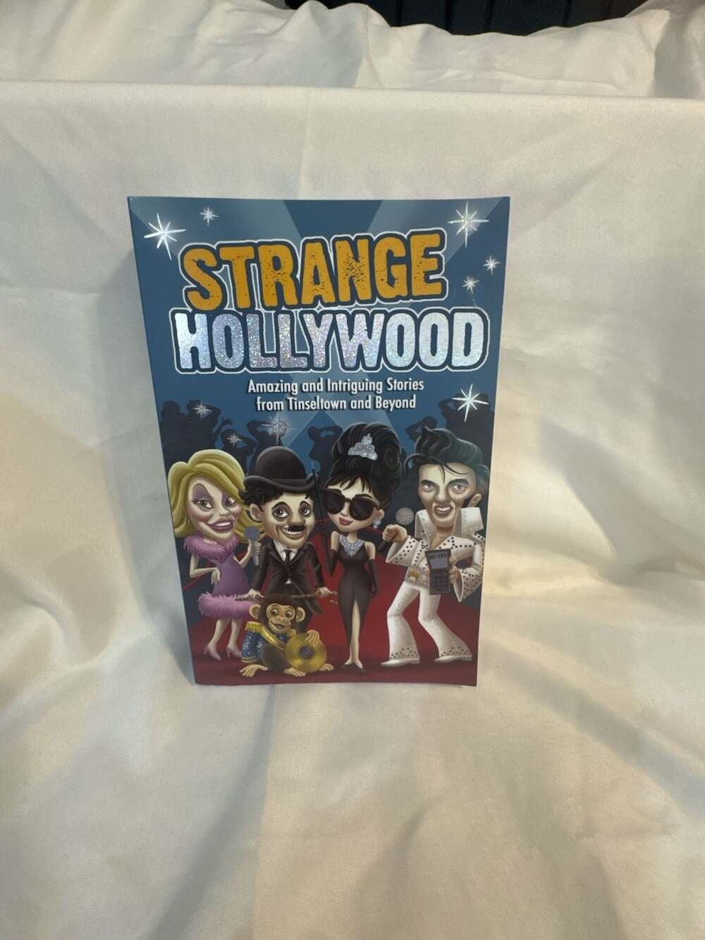 Strange Hollywood: Amazing and Intriguing Stories from Tinseltown and Beyond